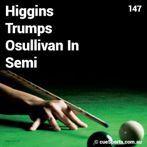 Higgins Trumps Osullivan In Semi