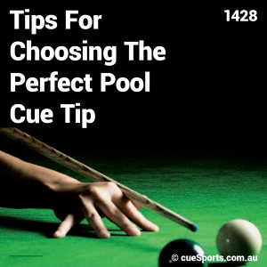 Tips For Choosing The Perfect Pool Cue Tip