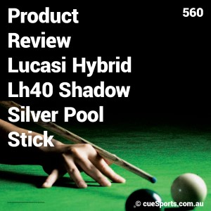 Product Review Lucasi Hybrid Lh40 Shadow Silver Pool Stick